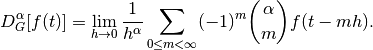 D_G^\alpha [f(t)]=\lim_{h\rightarrow 0}\frac{1}{h^\alpha}
\sum_{0\leq m< \infty}(-1)^m\binom{\alpha}{m}f(t-mh).
