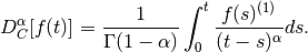 D_{C}^\alpha[f(t)] = \frac{1}{\Gamma(1-\alpha)}
\int_0^t\frac{f(s)^{(1)}}{(t-s)^{\alpha}}ds.