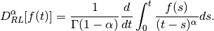 D_{RL}^\alpha[f(t)] = \frac{1}{\Gamma(1-\alpha)}
\frac{d}{dt}\int_0^t\frac{f(s)}{(t-s)^{\alpha}}ds.