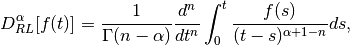 D_{RL}^\alpha[f(t)] = \frac{1}{\Gamma(n-\alpha)}
\frac{d^n}{dt^n}\int_0^t\frac{f(s)}{(t-s)^{\alpha+1-n}}ds,
